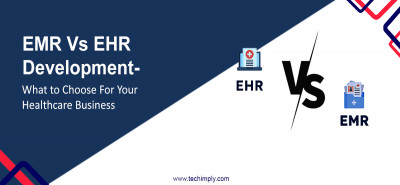 EMR Vs EHR Development – What to Choose For Your Healthcare Business